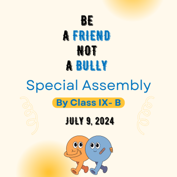 Be a Friend not a Bully Class IX- B